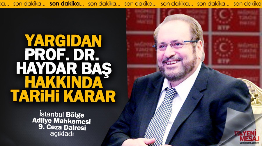 Flaş beraat kararı! Prof. Dr. Haydar Baş beraat etti