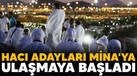 Hacı adayları Mina'ya ulaşmaya başladı