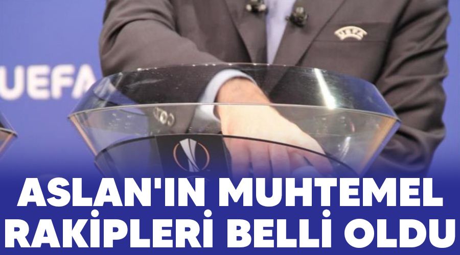 Aslan'n muhtemel rakipleri belli oldu