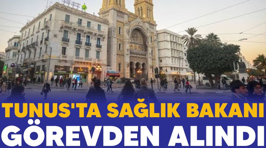 Tunus'ta Sa�l�k Bakan� g�revden al�nd�