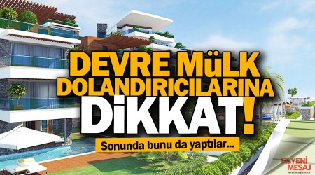 Bunu da yaptılar... Devre mülk dolandırıcılarına dikkat!