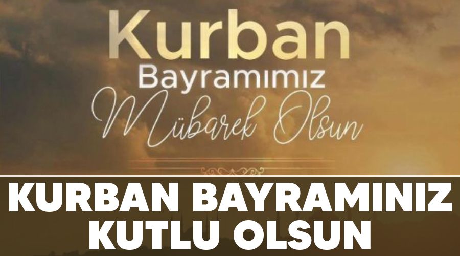 Kurban Bayram�n�z kutlu olsun 