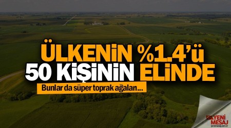 Ülkenin %1.4'ü 50 kişinin elinde