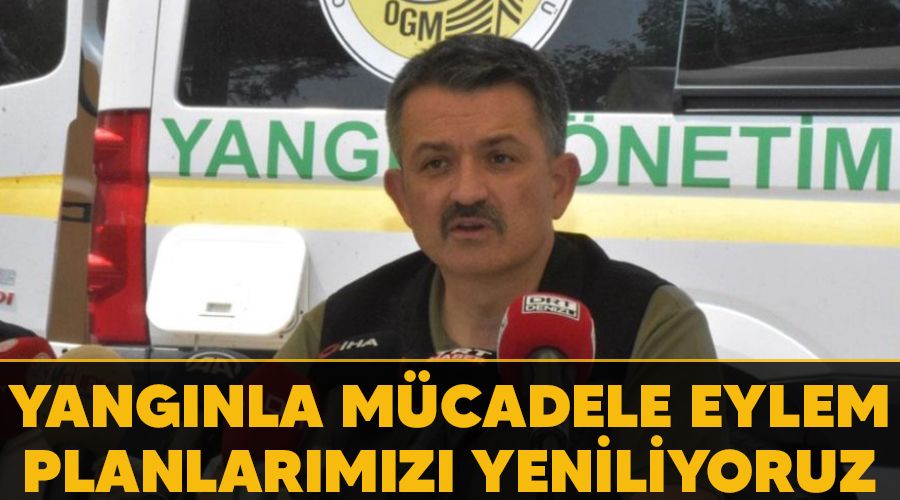 Yang�nla m�cadele eylem planlar�m�z� yeniliyoruz