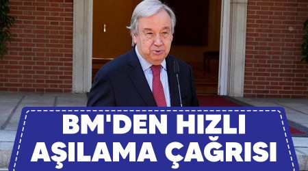 BM'den hızlı aşılama çağrısı