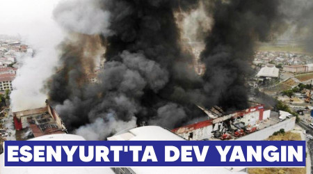 Esenyurt'ta dev yangın