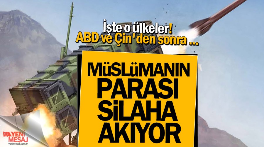 Müslümanın parası silaha akıyor