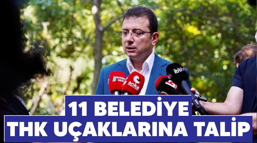 11 Belediye THK uçaklarına talip