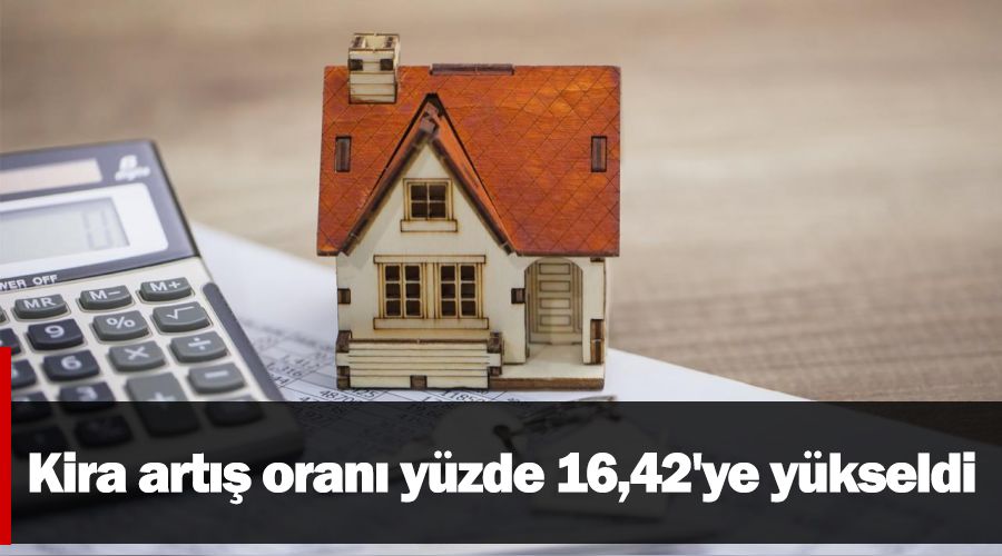 Kira art�� oran� y�zde 16,42'ye y�kseldi
