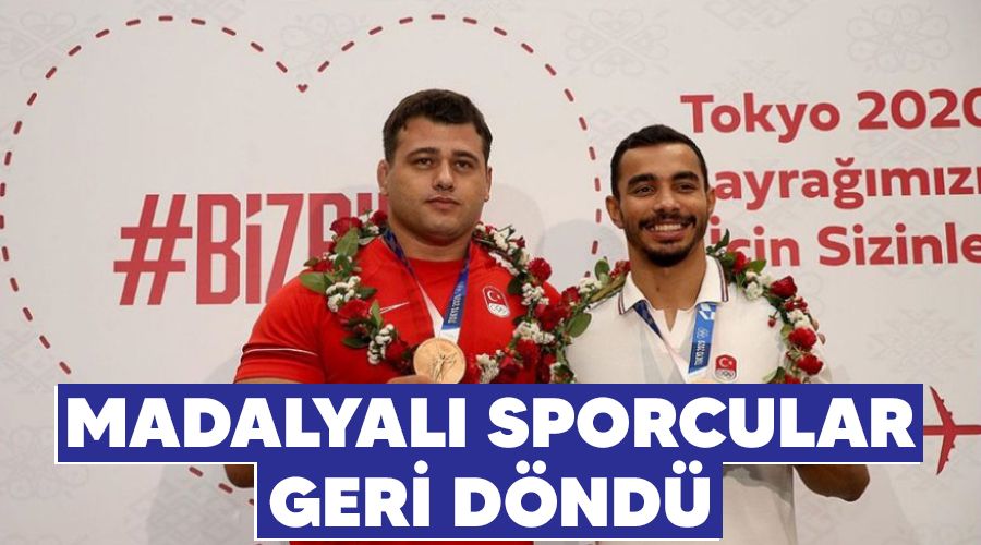 Madalyalı sporcular geri döndü