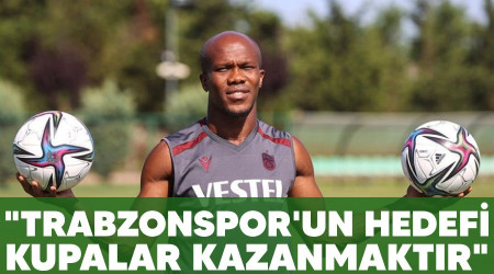 "Trabzonspor'un hedefi kupalar kazanmaktır"