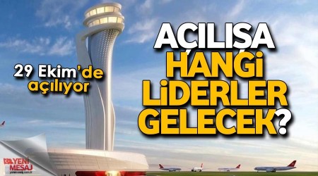 Açılışa 11 lider geliyor
