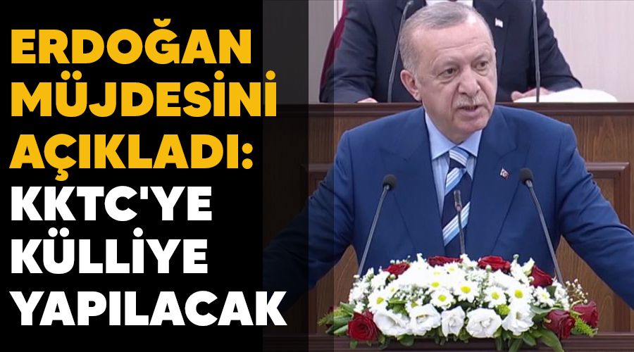 Erdoan mjdesini aklad: KKTC'ye klliye yaplacak