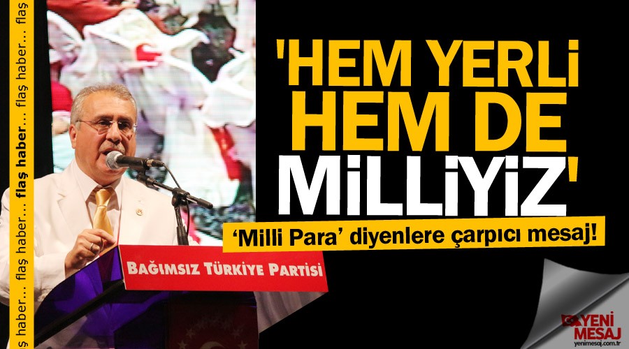 'Hem yerli hem de milliyiz'