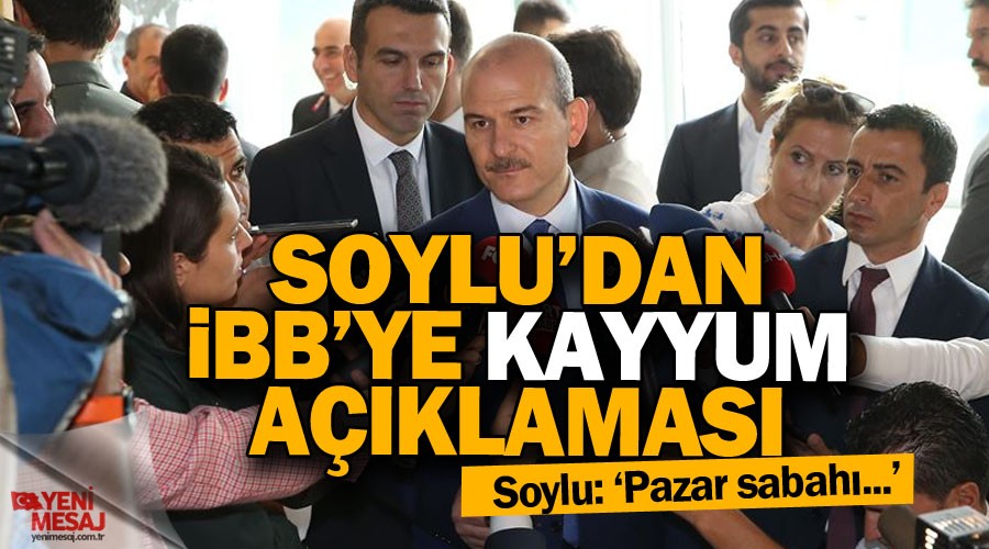 İçişleri Bakanı'ndan İBB'ye kayyum açıklaması