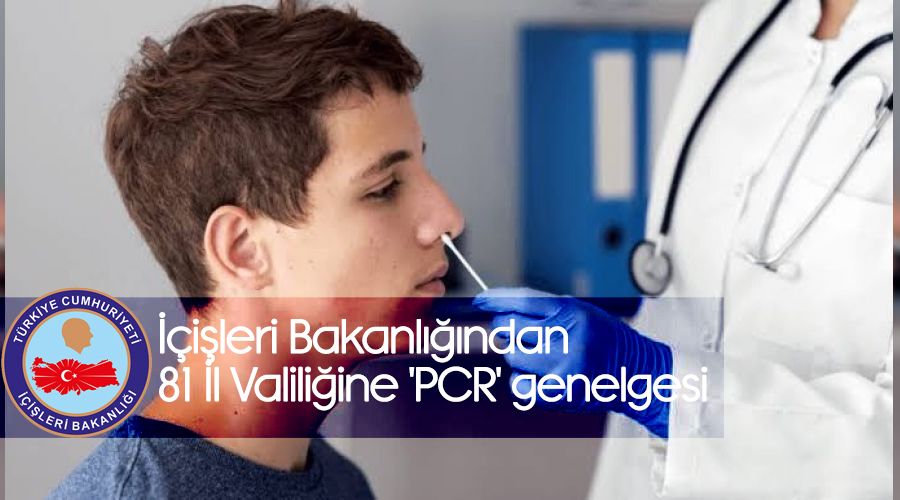 ��i�leri Bakanl���ndan 81 �l Valili�ine 'PCR' genelgesi