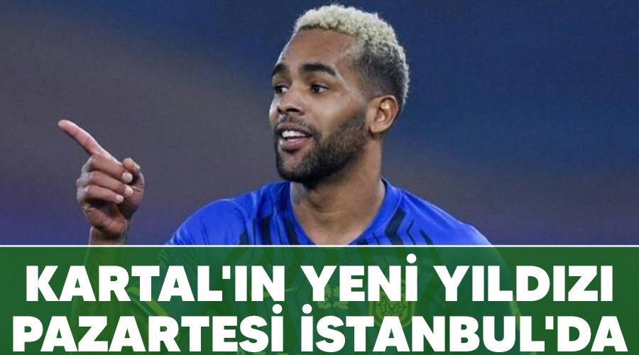 Kartal'ın yeni yıldızı pazartesi İstanbul'da
