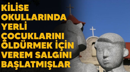 Kilise okullarında yerli çocuklarını öldürmek için verem salgını başlatmışlar