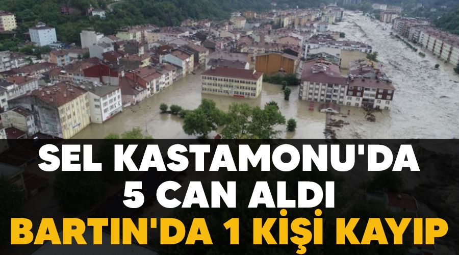 Sel Kastamonu'da 5 can ald�, Bart�n'da 1 ki�i kay�p