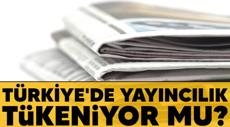 Türkiye'de yayıncılık tükeniyor mu?