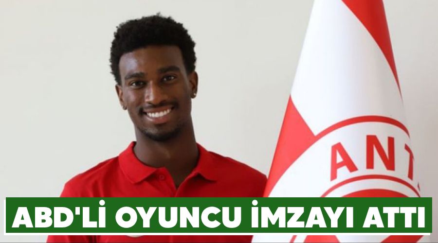 ABD'li oyuncu imzayı attı