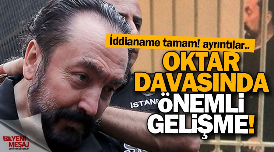 Adnan Oktar iddianamesi tamamland