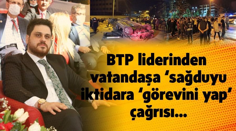 BTP liderinden  vatanda�a �sa�duyu�, iktidara �g�revini yap� �a�r�s��