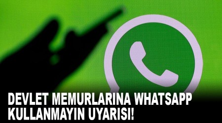 Devlet memurlarına WhatsApp uyarısı