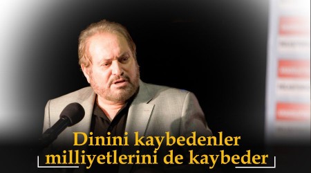 Dinini kaybedenler milliyetlerini de kaybeder