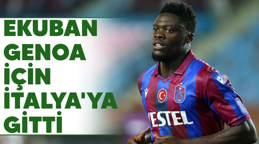 Ekuban Genoa için İtalya'ya gitti