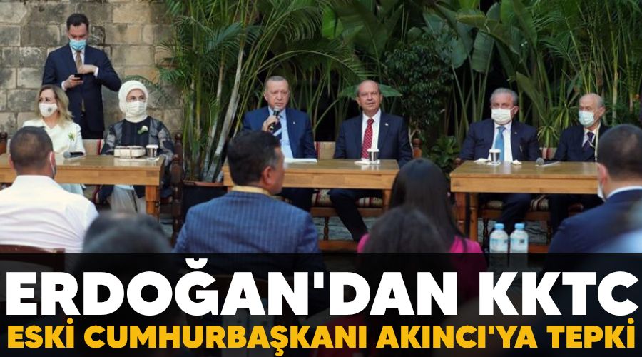 Erdo�an'dan KKTC eski Cumhurba�kan� Ak�nc�'ya tepki