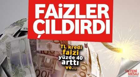 Faizler çıldırdı