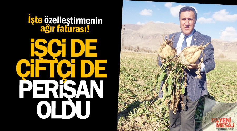 Şeker fabrikaları özelleştirildi işçi de çiftçi de perişan oldu