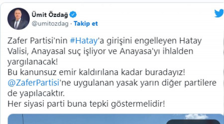 Siyasi parti lideri de olan milletvekili Hatay'a giremedi!