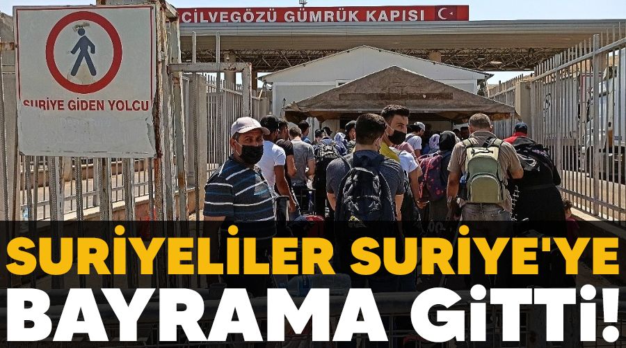 Suriyeliler Suriye'ye bayrama gitti!