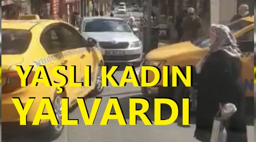 Ya�l� kad�n taksicilere yalvard�