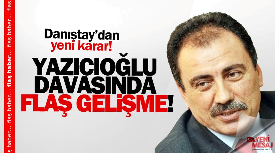 Yazıcıoğlu davasında flaş gelişme!