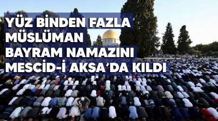 Yz binden fazla Mslman bayram namazn Mescid-i Aksa'da kld