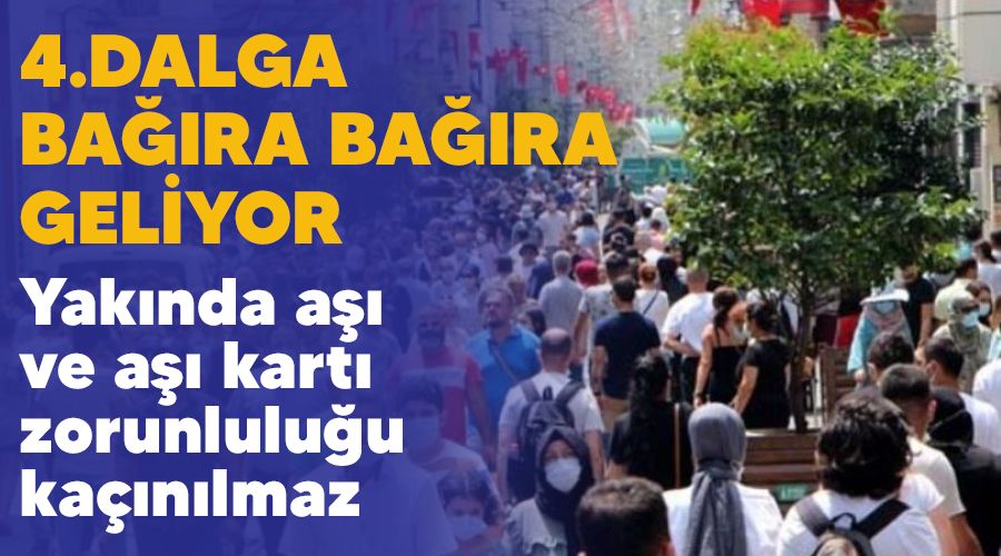 4.dalga ba��ra ba��ra geliyor, yak�nda a�� ve a�� kart� zorunlulu�u ka��n�lmaz