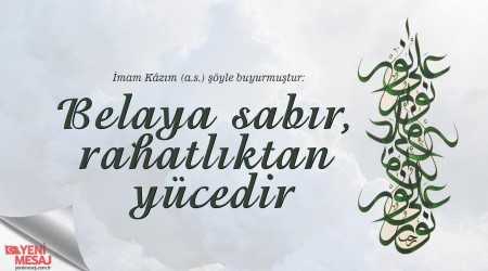 Belaya sabır, rahatlıktan yücedir