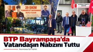 BTP Bayrampaşa’da vatandaşın nabzını tuttu