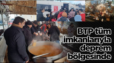 BTP tüm imkanlarıyla deprem bölgesinde