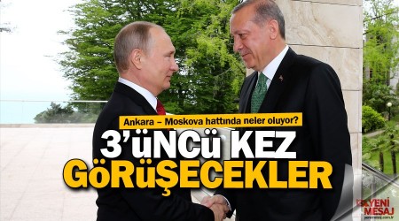 Erdoğan, Putin ile 3'üncü kez görüşecek