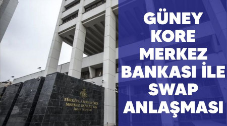 Güney Kore Merkez Bankası ile swap anlaşması