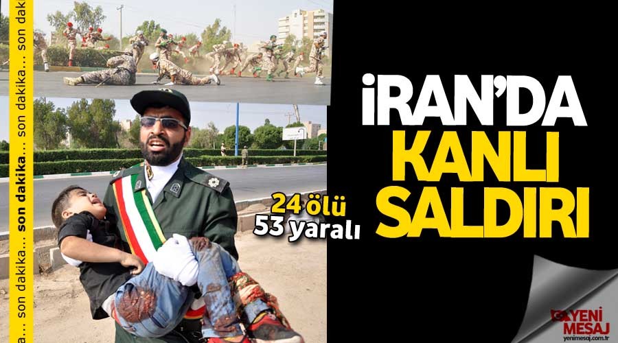 İran'a terör saldırısı: 24 ölü