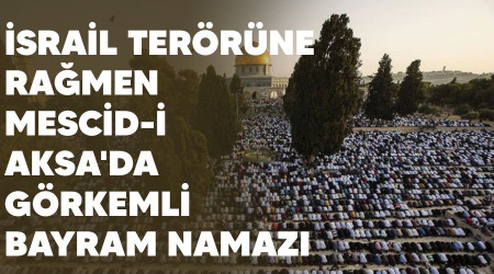 İsrail terörüne rağmen Mescid-i Aksa'da görkemli bayram namazı