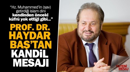 Prof. Dr. Haydar Baş'tan 'Mevlid Kandili' mesajı