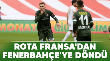 Rota Fransa'dan Fenerbahçe'ye döndü