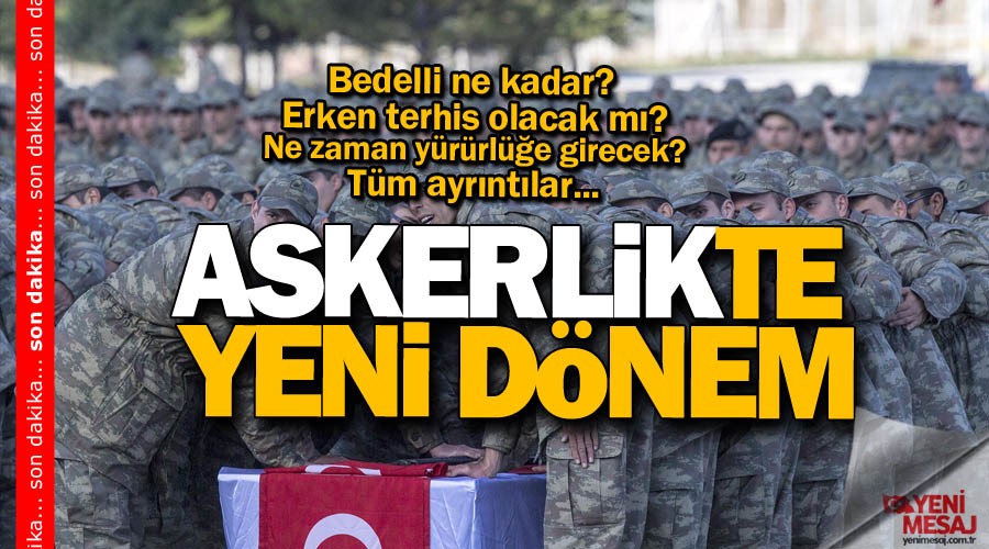 Son dakika... İşte yeni askerlik sistemi