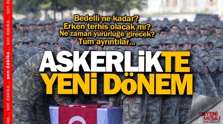 Son dakika... İşte yeni askerlik sistemi